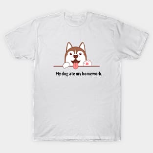 My dog ate my homework1 T-Shirt